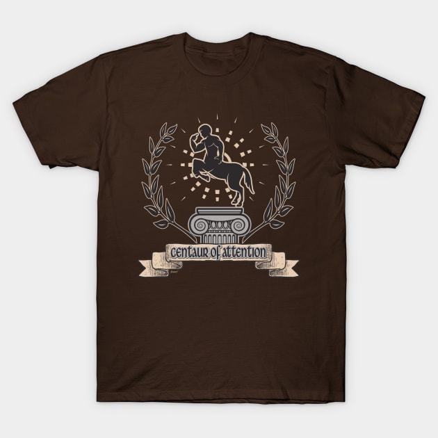 Centaur of Attention T-Shirt by KennefRiggles